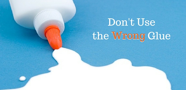 What’s the Right Glue to Use?